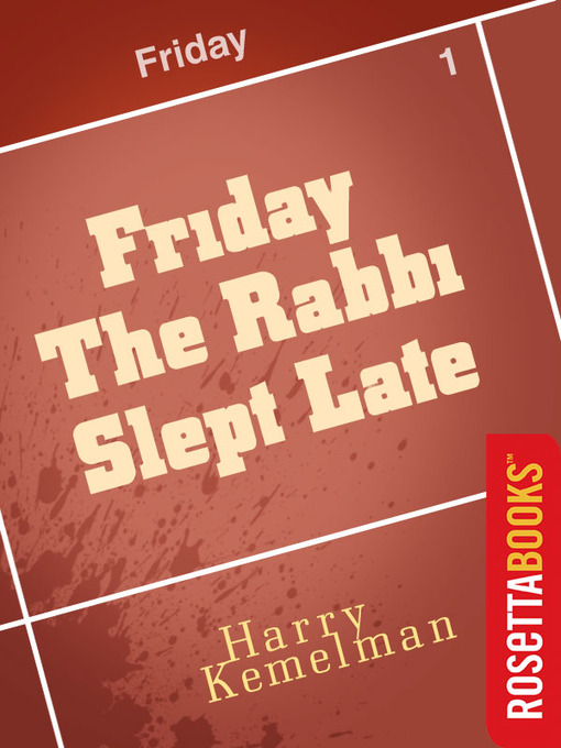 Title details for Friday the Rabbi Slept Late by Harry Kemelman - Available